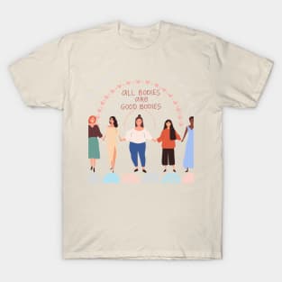 All bodies are good bodies T-Shirt